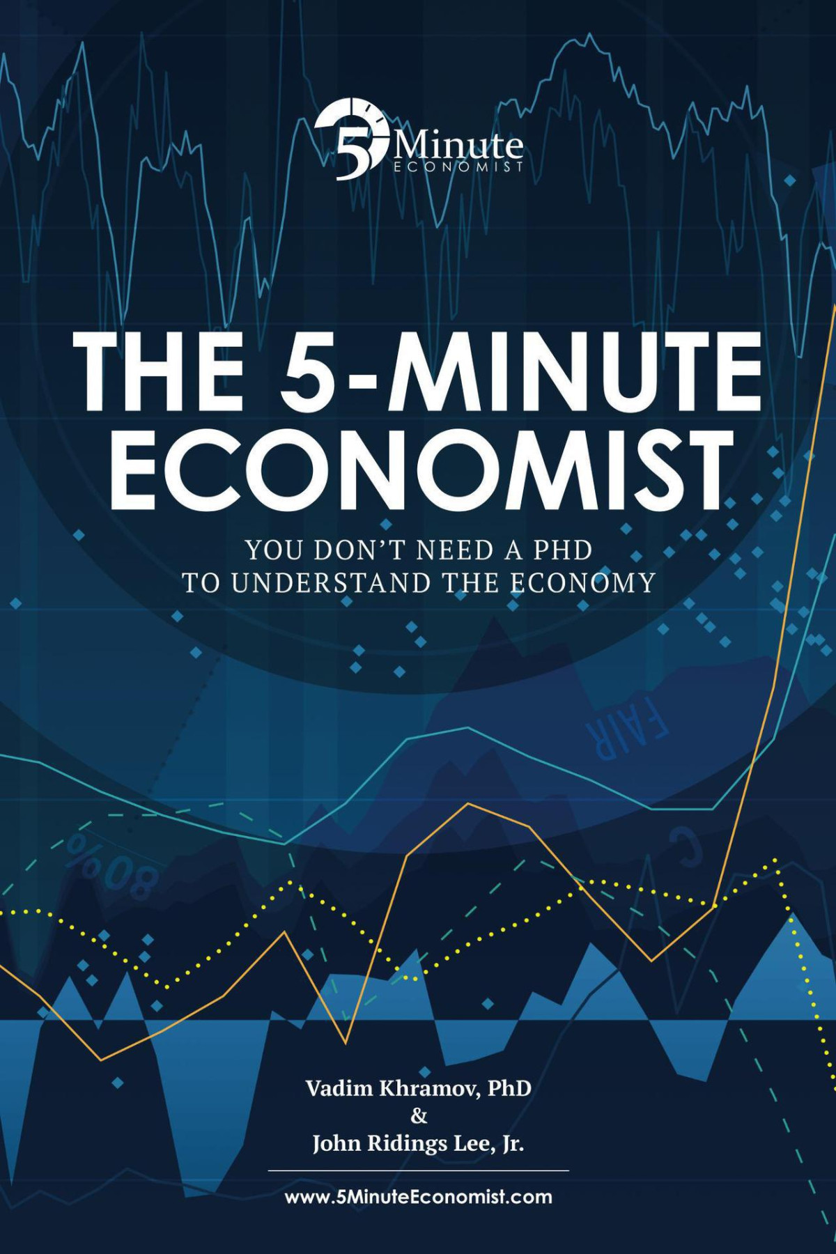 The 5minute Economist You Dont Need A Phd To Understand The Economy 1st Vadim Khramov