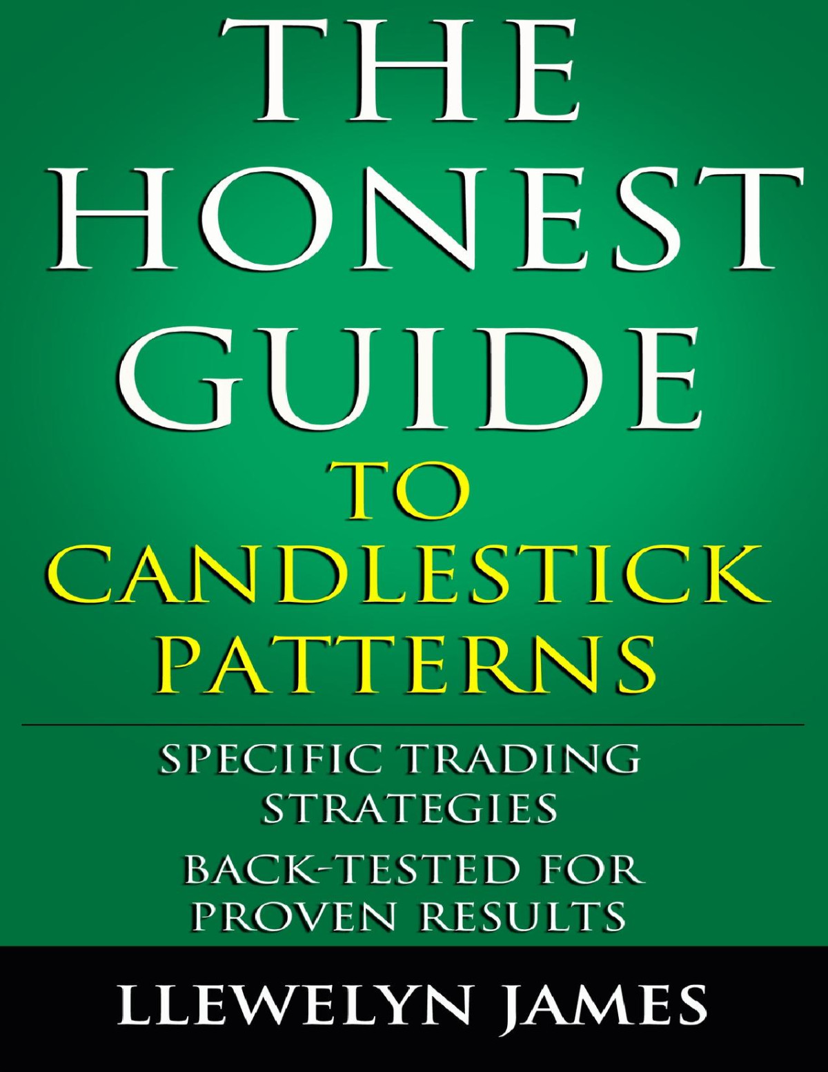 The Honest Guide To Candlestick Patterns Specific Trading Strategies Backtested For Proven Results James