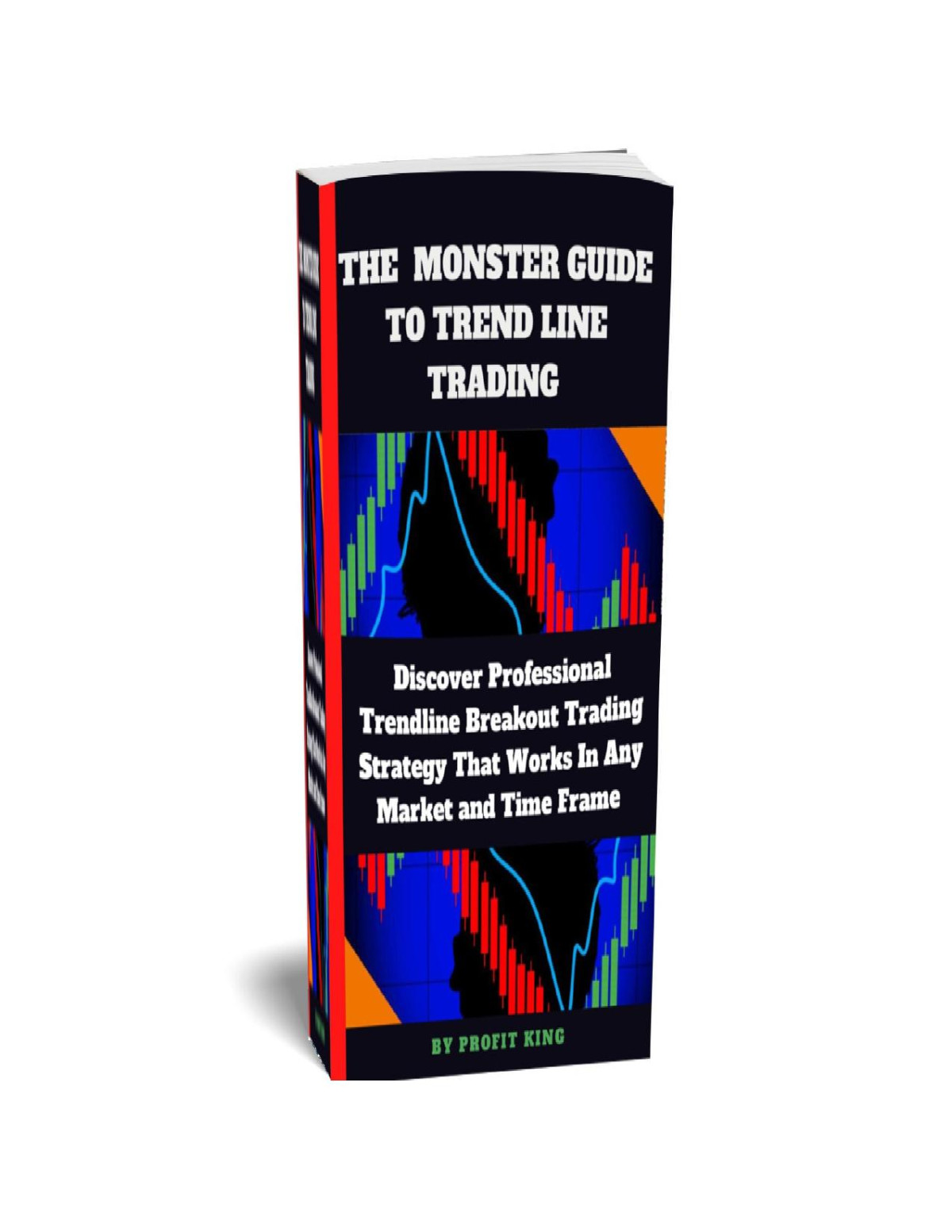 Trend Line Trading Discover Proffesional Trendline Breakout Strategy That You Can Use In Day Trading Position Trading And Swing Trading That Works In Any Market And Time Frame King