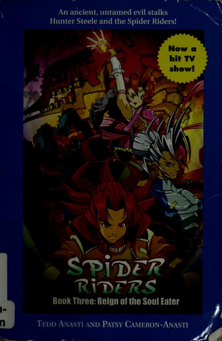 Spider Riders Book Three Reign Of The Soul Eater Tedd Anasti