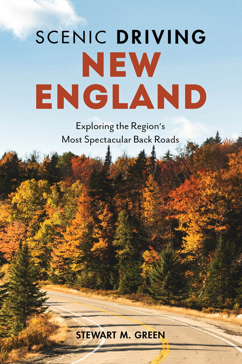 Scenic Driving New England Exploring The Regions Most Spectacular Back Roads 4th Edition Stewart M Green