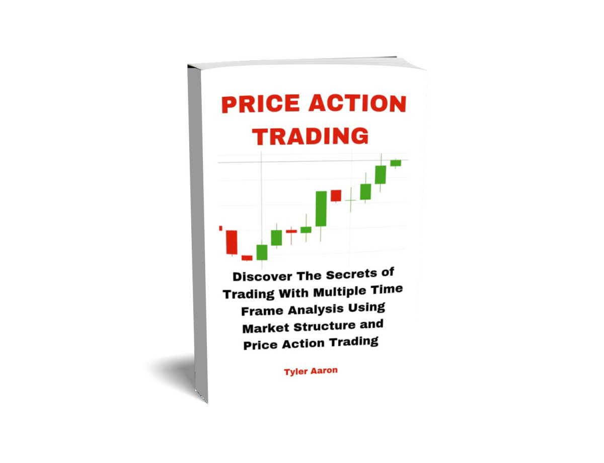 Price Action Trading Discover The Secrets Of Trading With Multiple Time Frame Analysis Using Market Structure And Price Action Trading Aaron