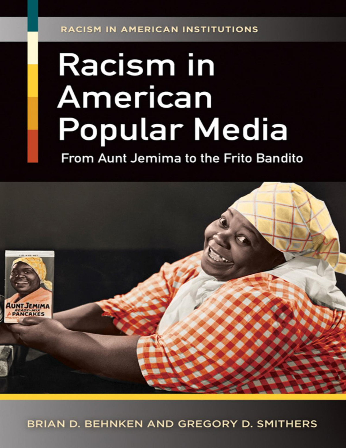 Racism In American Popular Media From Aunt Jemima To The Frito Bandito Behnken