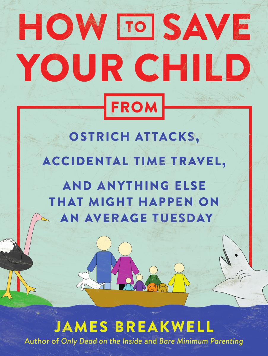 Bare Minimum Parenting The Ultimate Guide To Not Quite Ruining Your Child Breakwell