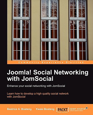 Joomla Social Networking With Jomsocial 1st Edition Beatrice A Boateng Kwasi Boateng