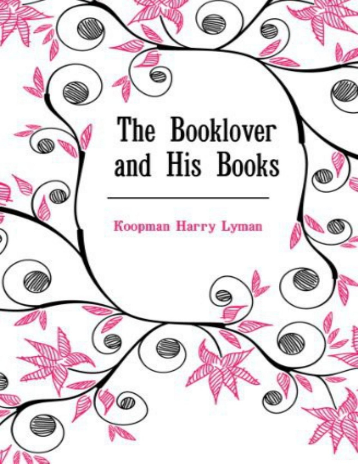 The Booklover And His Books Lyman Harry Koopman