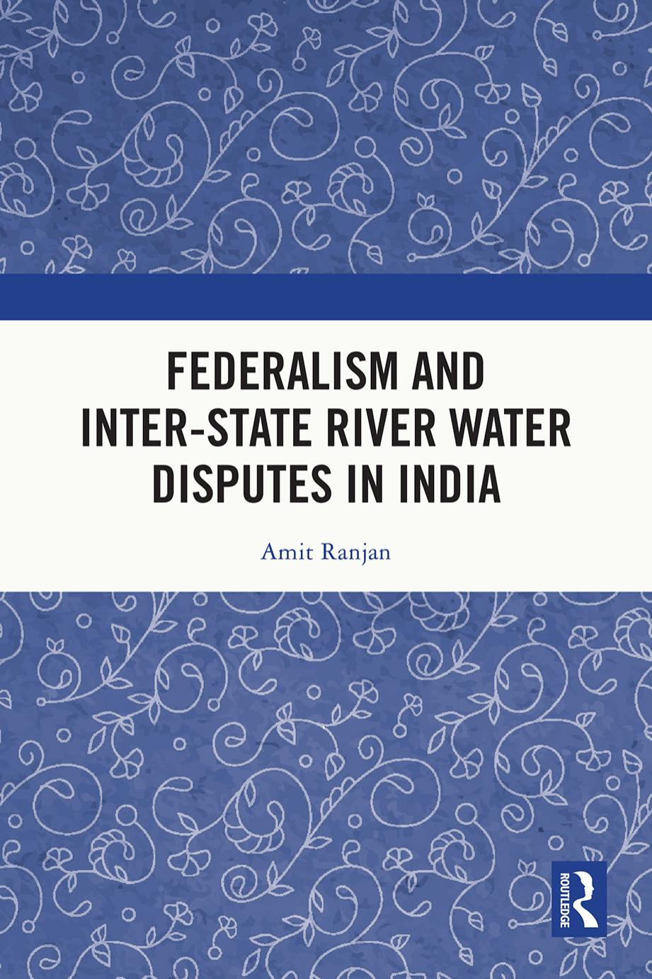 Federalism And Interstate River Water Disputes In India 1st Edition Ranjan