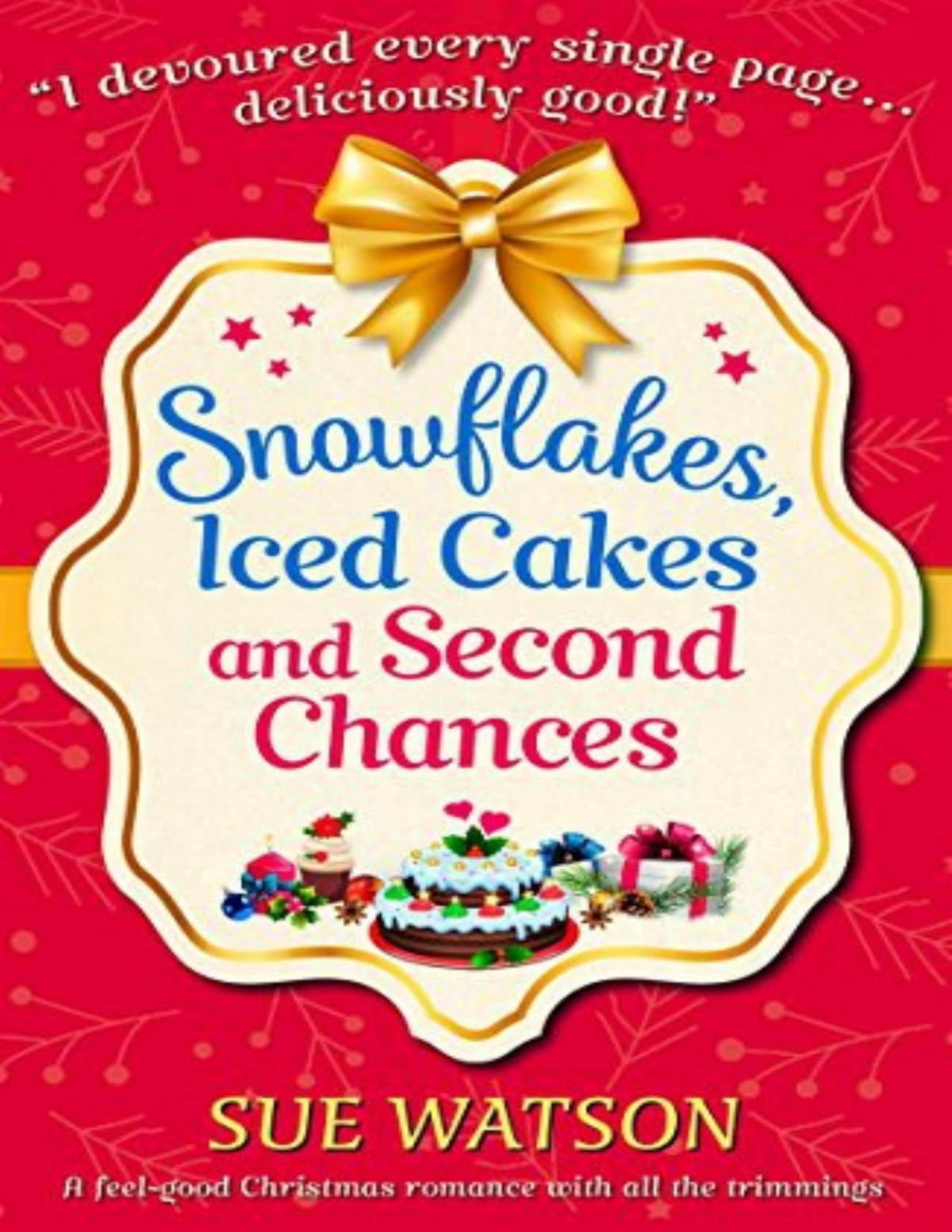Snowflakes Iced Cakes And Second Chances 2nd Edition Sue Watson