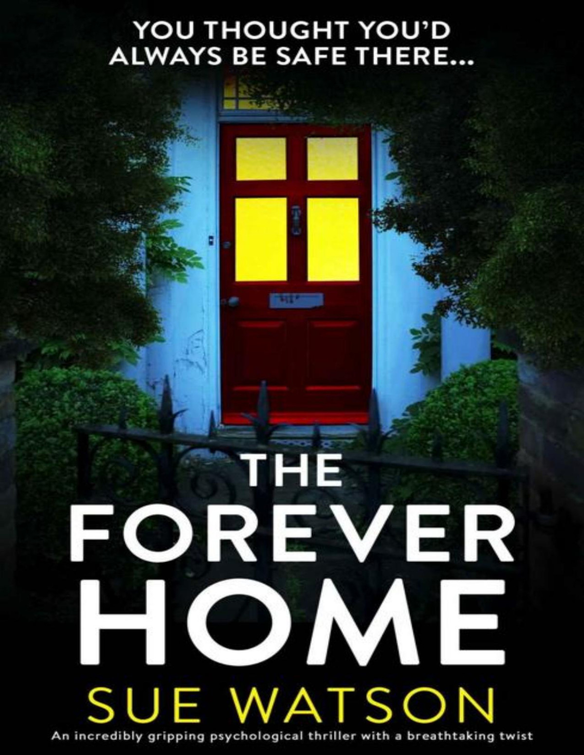 The Forever Home An Incredibly Gripping Psychological Thriller With A Breathtaking Twist 1st Edition Watson