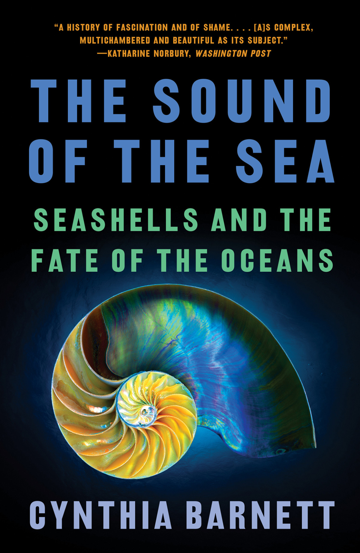 The Sound Of The Sea Seashells And The Fate Of The Oceans Cynthia Barnett