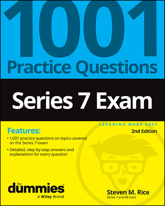 Series 7 Exam 1001 Practice Questions For Dummies 2nd Edition 2nd Steven M Rice