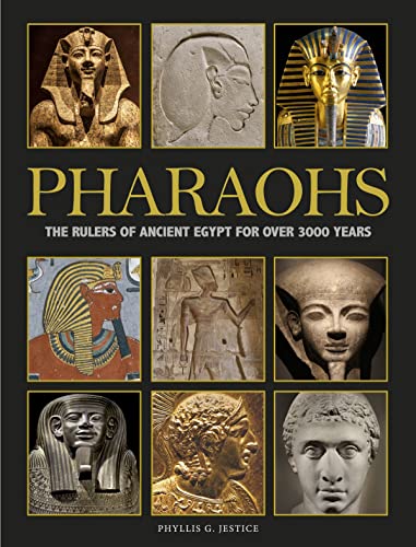 Pharaohs The Rulers Of Ancient Egypt For Over 3000 Years Phyllis G Jestice