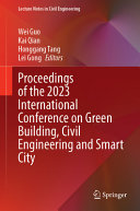 Proceedings Of The 2023 International Conference On Green Building Civil Engineering And Smart City Wei Guo