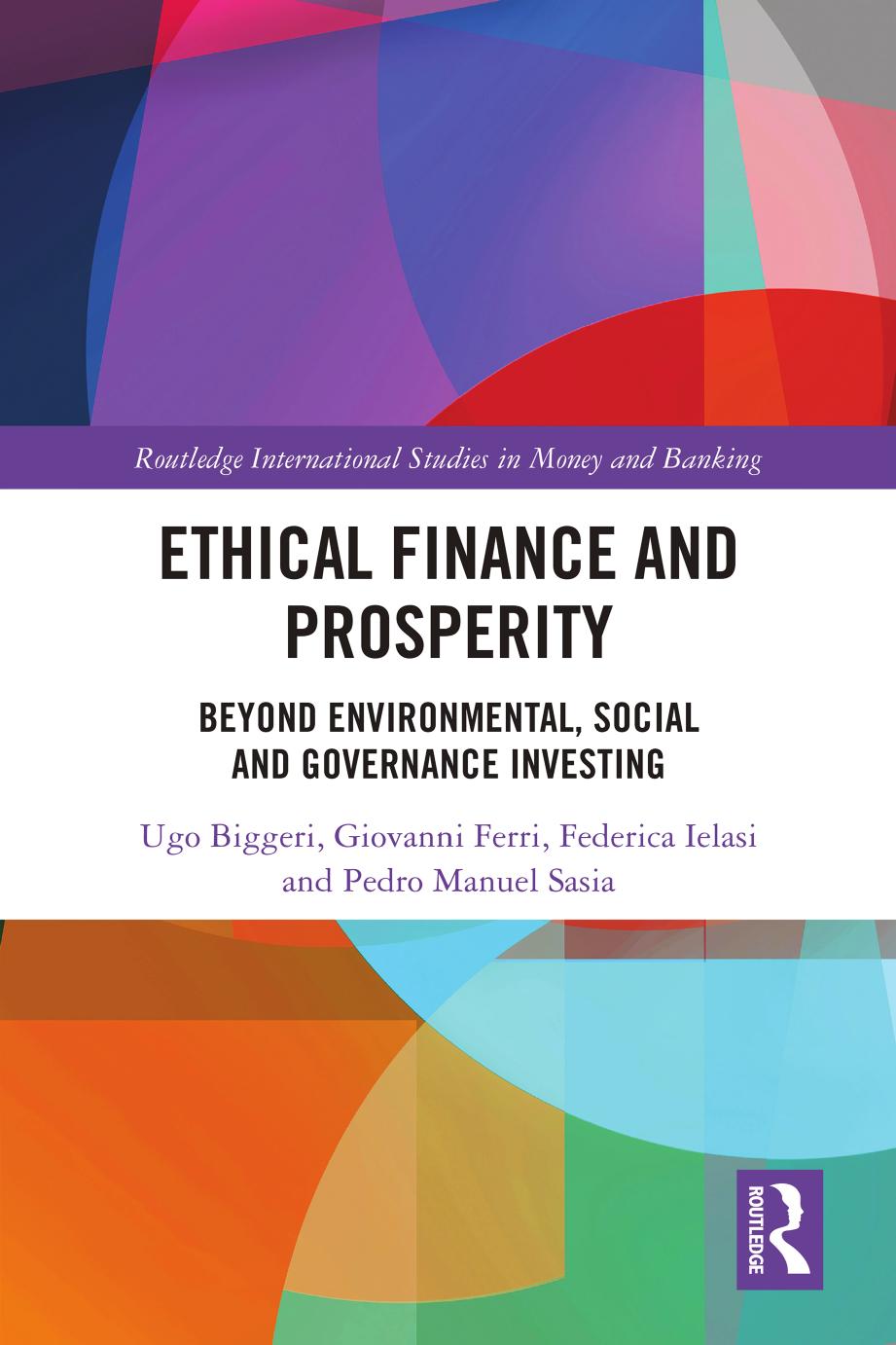 Ethical Finance And Prosperity Beyond Environmental Social And Governance Investing Ugo Biggeri Giovanni Ferri Federica Ielasi Pedro Manuel Sasia