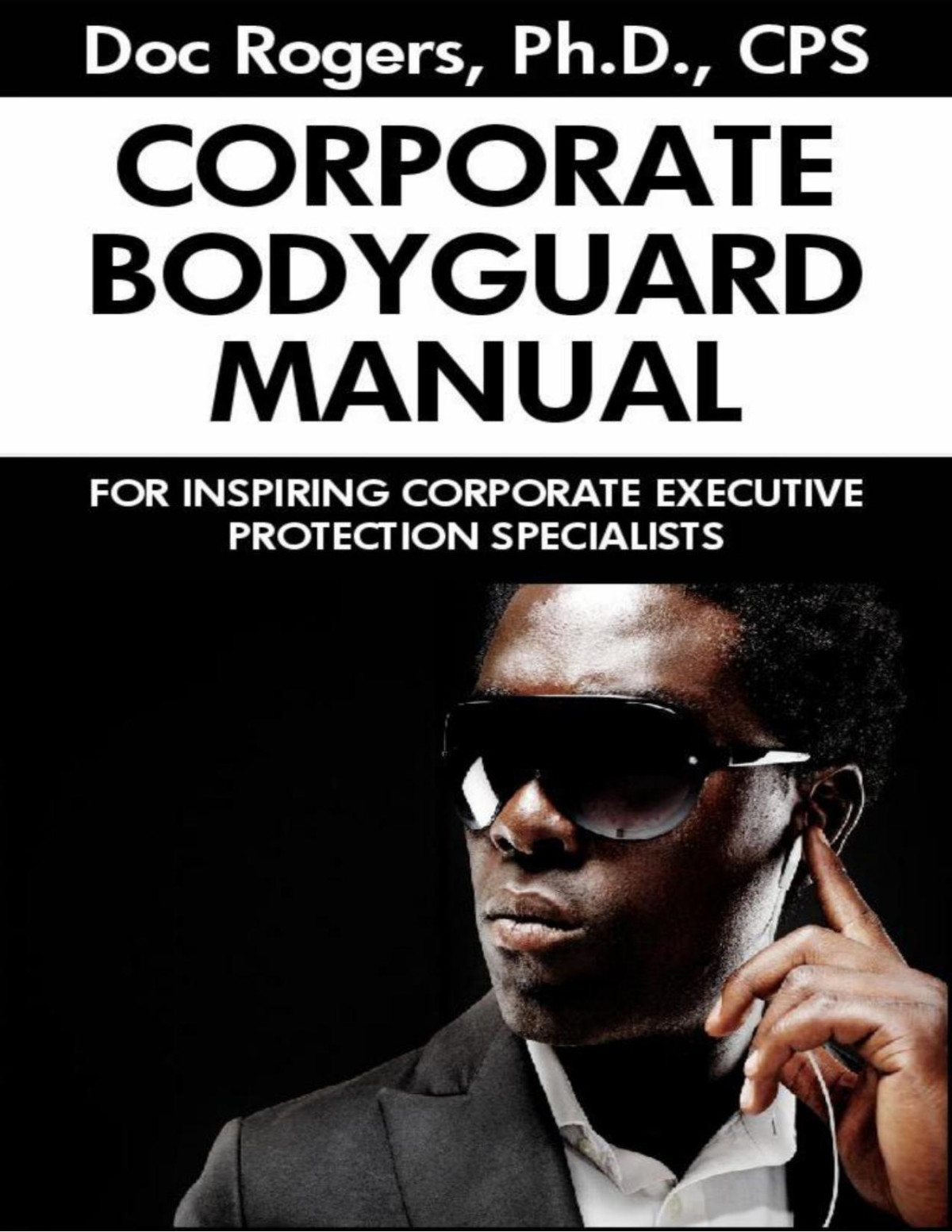 The Corporate Bodyguard Manual 1st Edition Christopher Doc Rogers