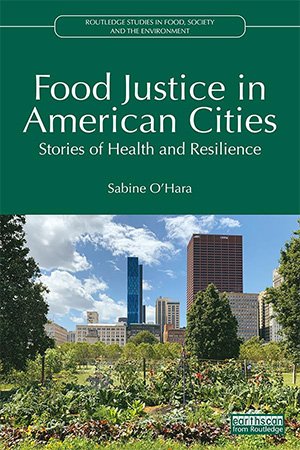 Food Justice In American Cities Stories Of Health And Resilience Routledge Studies In Food Society And The Environment 1st Edition Ohara