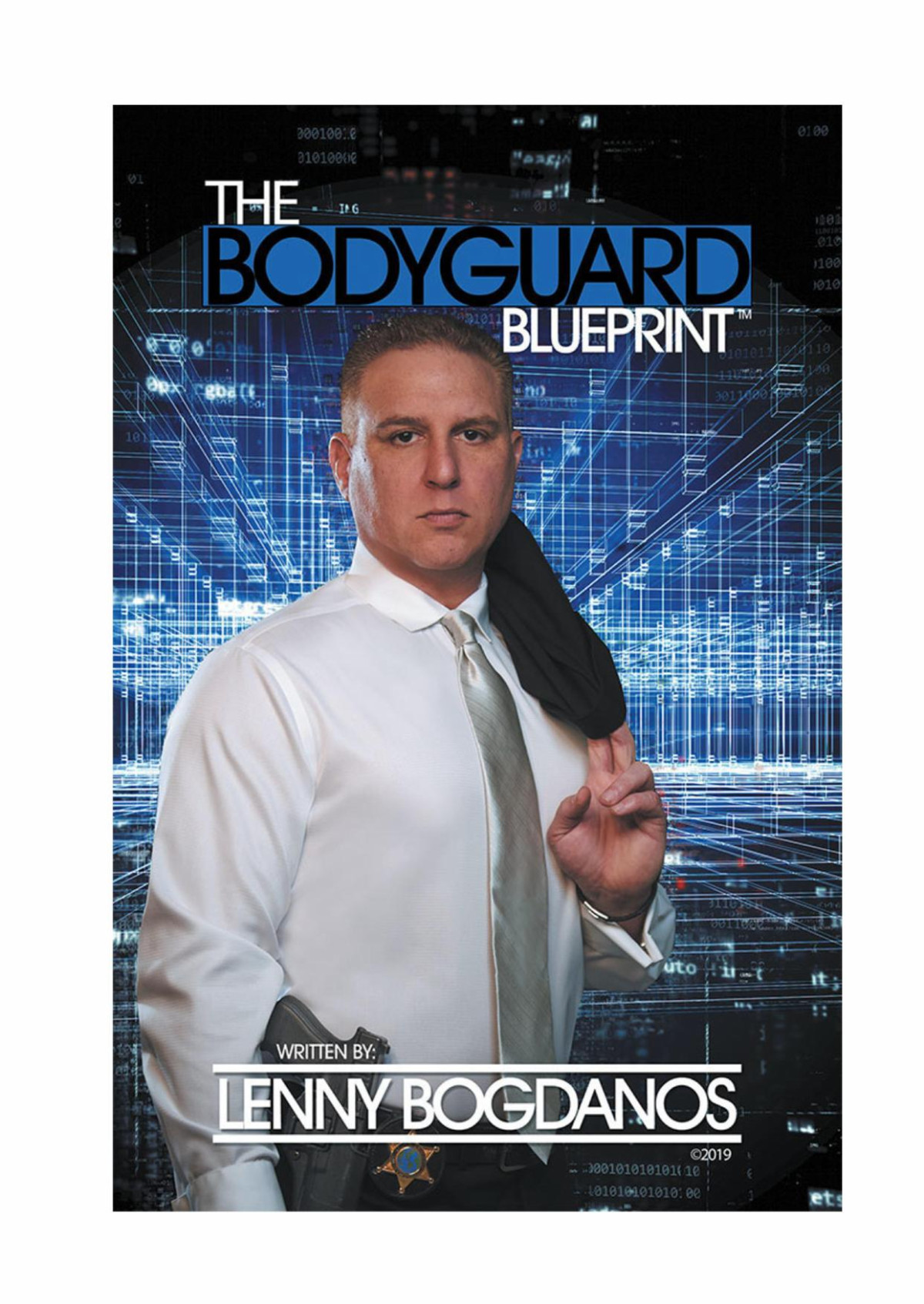The Bodyguard Blueprint A Field Guide To Executive Protection Business Success 1st Edition Lenny Bogdanos