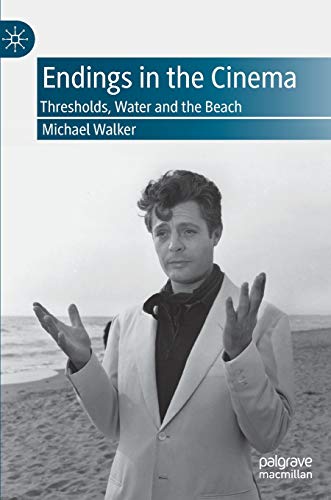 Endings In The Cinema Thresholds Water And The Beach 1st Ed 2020 Walker