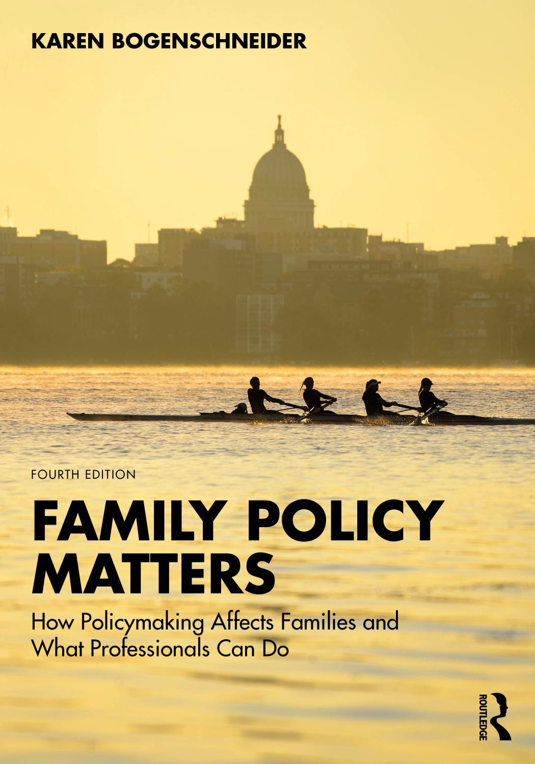 Family Policy Matters How Policymaking Affects Families And What Professionals Can Do 4th Edition 4th Karen Bogenschneider