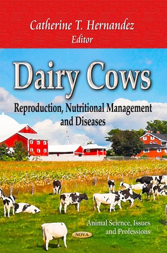 Dairy Cows Reproduction Nutritional Management And Diseases Animal Science Issues And Professions Global Argriculture Developments 1st Edition Catherine T Hernandez
