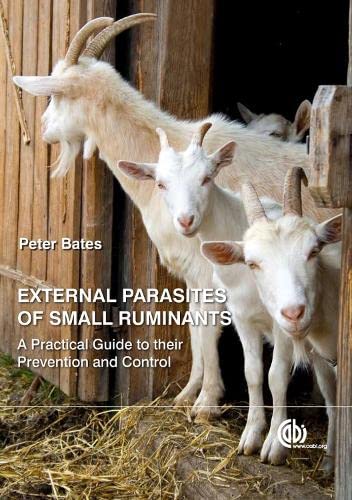 External Parasites Of Small Ruminants A Practical Guide To Their Prevention And Control First Edition Bates