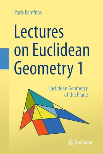 Lectures On Euclidean Geometry Volume 1 Euclidean Geometry Of The Plane 1st Edition Pamfilos