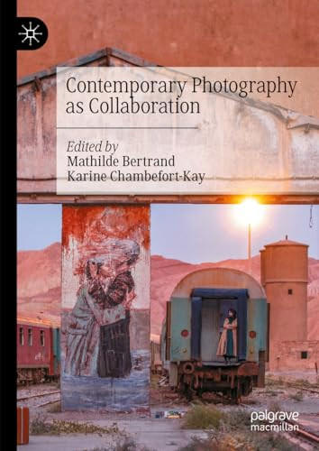 Contemporary Photography As Collaboration 1st Edition Mathilde Bertrand