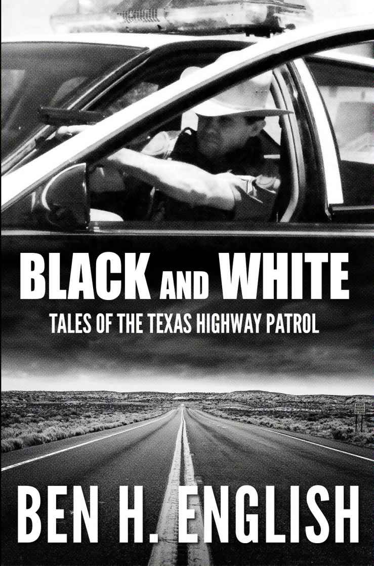 Black And White Tales Of The Texas Highway Patrol Ben H English
