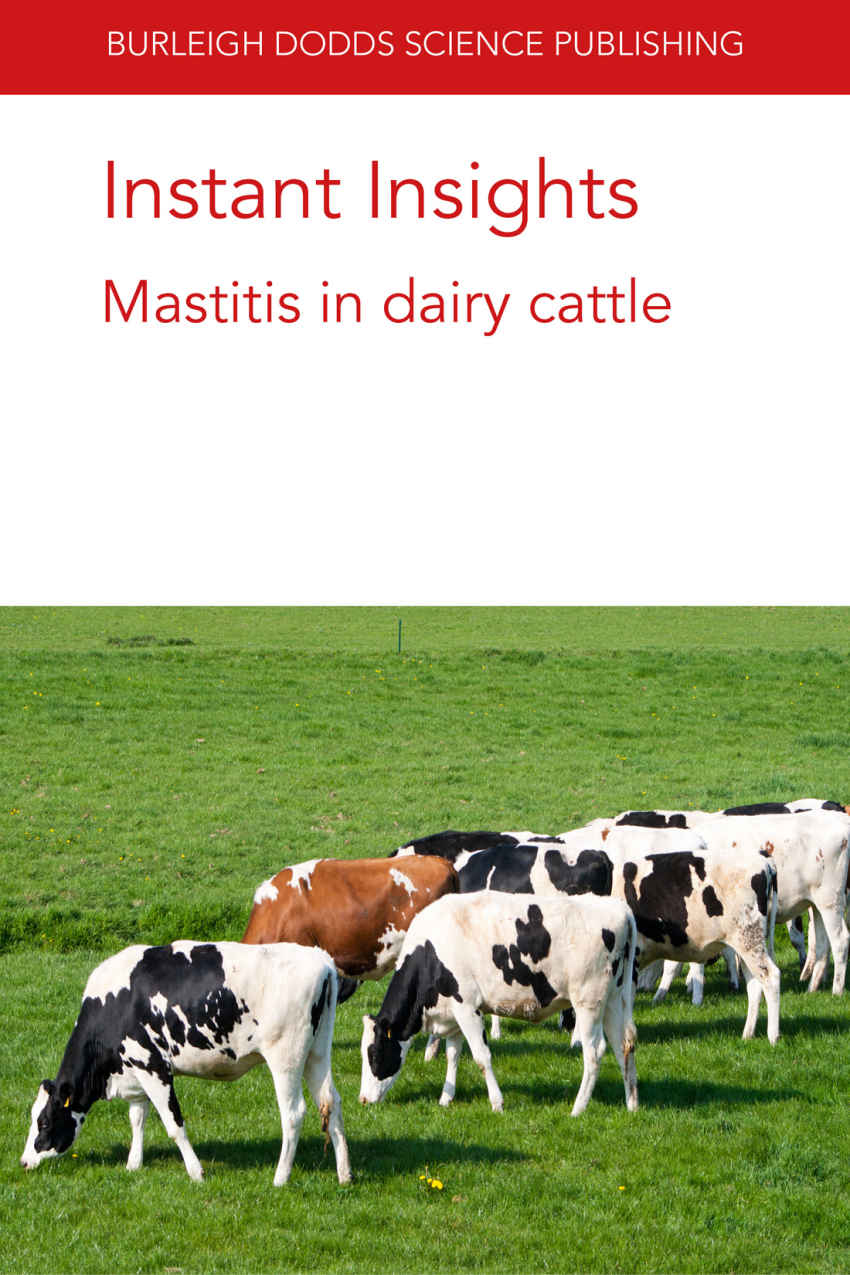 Instant Insights Mastitis In Dairy Cattle Burleigh Dodds Science Instant Insights Book 7 Moroni
