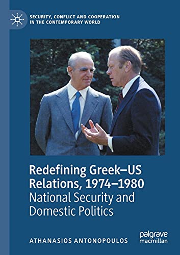 Redefining Greekus Relations 19741980 National Security And Domestic Politics 1st Edition Antonopoulos