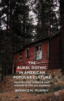 The Rural Gothic In American Popular Culture Backwoods Horror And Terror In The Wilderness 2013th Edition Murphy