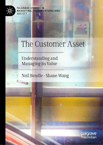 The Customer Asset Understanding And Managing Its Value 1st Edition Neil Bendle