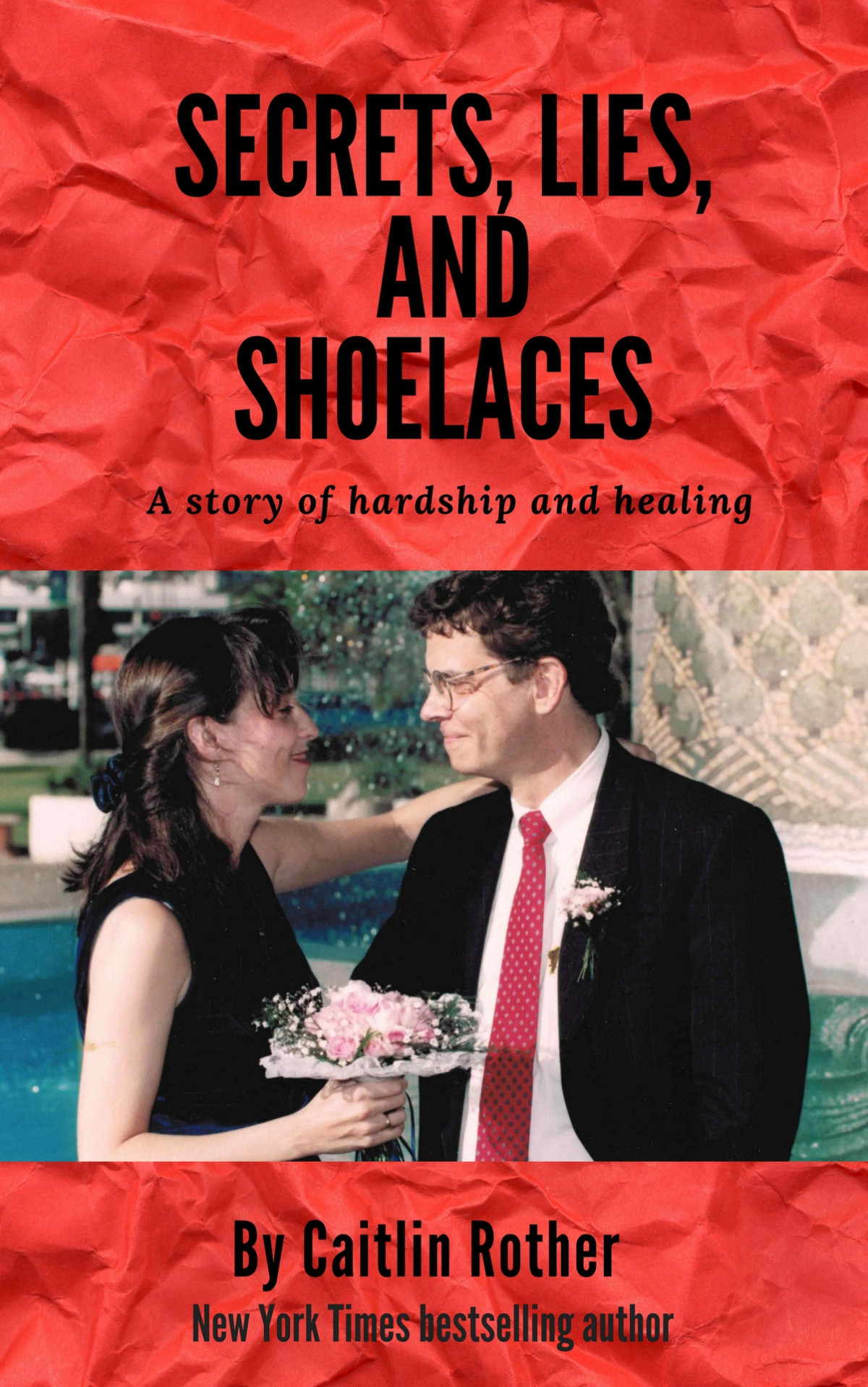 Secrets Lies And Shoelaces A Story Of Hardship And Healing Caitlin Rother