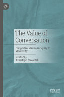 The Value Of Conversation Perspectives From Antiquity To Modernity Christoph Strosetzki