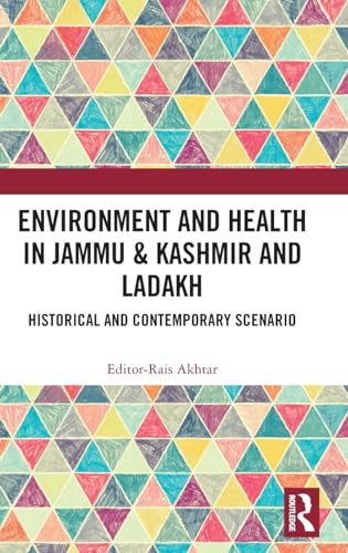 Environment And Health In Jammu Kashmir And Ladakh Historical And Contemporary Scenario 1st Edition Rais Akhtar