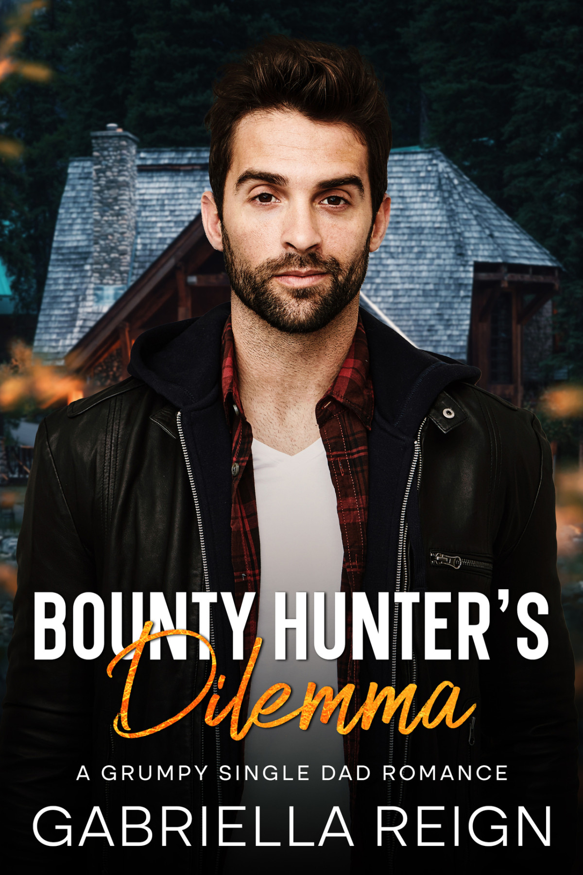 Bounty Hunters Dilemma A Grumpy Single Dad Romance Gabriella Reign