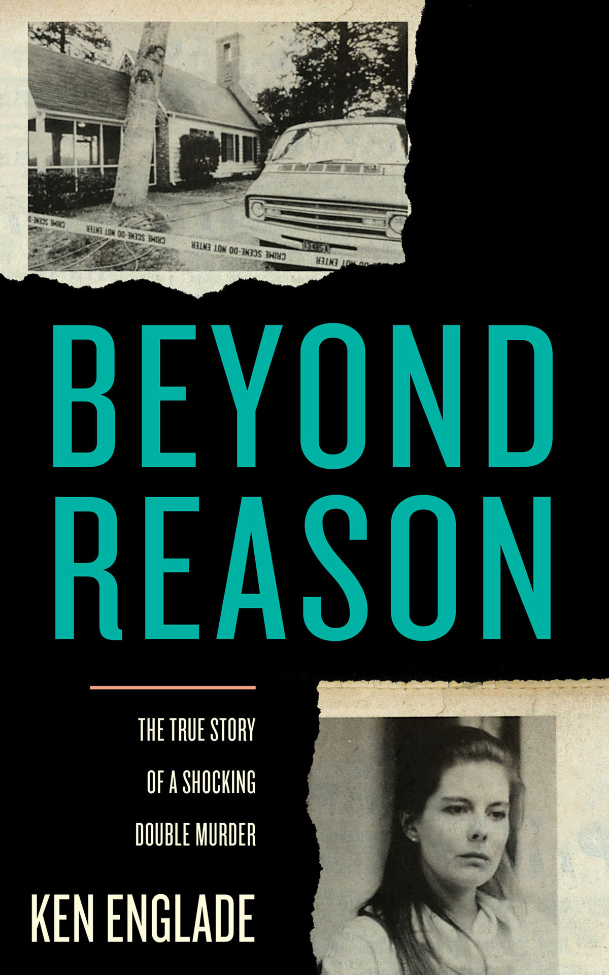 Beyond Reason The True Story Of A Shocking Double Murder Ken Englade