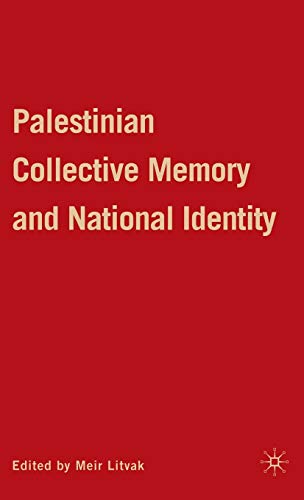 Palestinian Collective Memory And National Identity 2009th Edition Meir Litvak