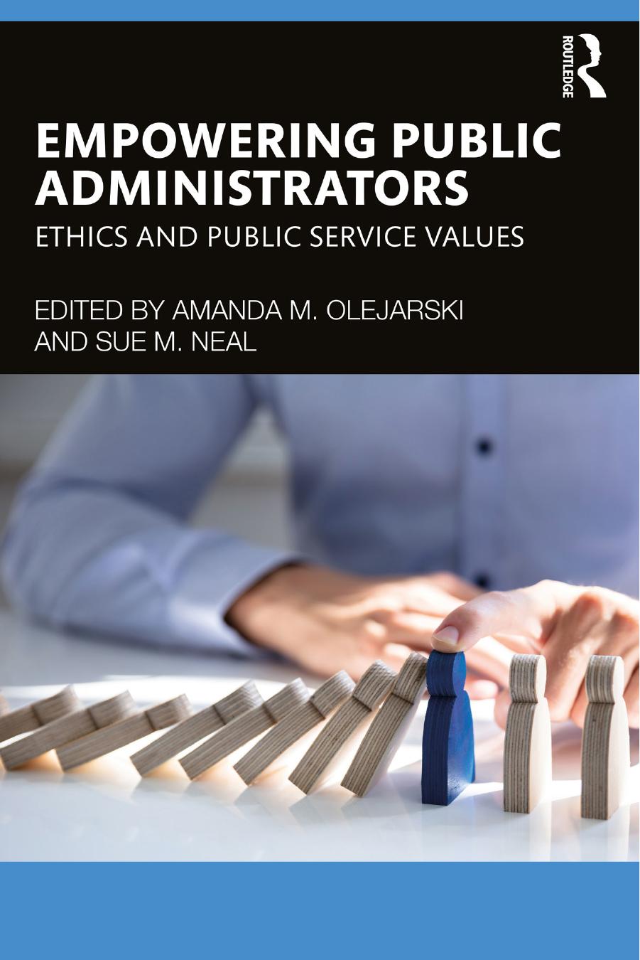 Empowering Public Administrators Ethics And Public Service Values 1st Edition Amanda M Olejarski Sue M Neal Amanda M Olejarski Sue M Neal