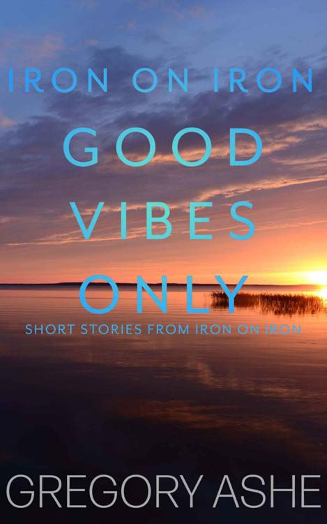 Good Vibes Only Iron On Iron Book 5 Gregory Ashe