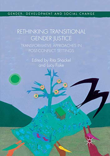 Rethinking Transitional Gender Justice Transformative Approaches In Postconflict Settings 1st Edition Lucy Fiske