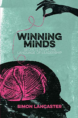 Winning Minds Secrets From The Language Of Leadership 1st Ed 2015 Lancaster
