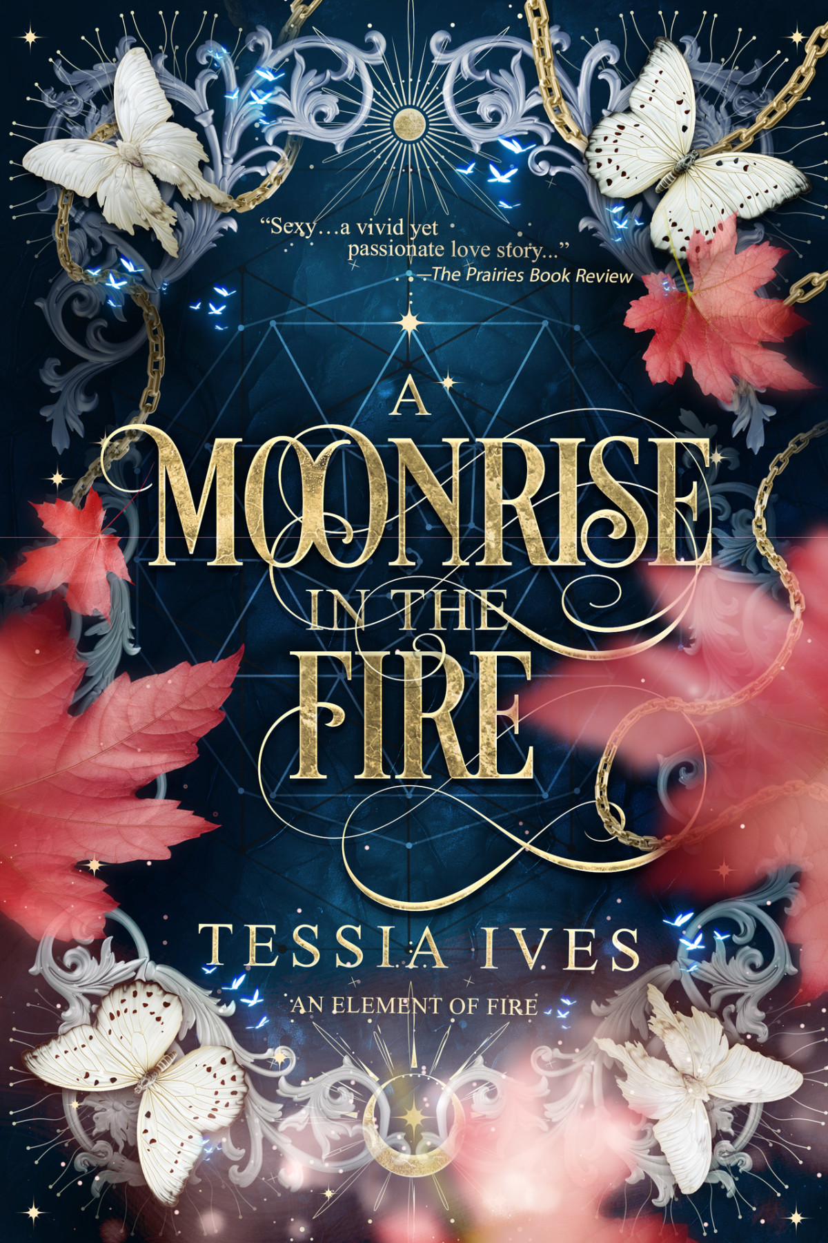 A Moonrise In The Fire An Element Of Fire 1 1st Edition Tessia Ives