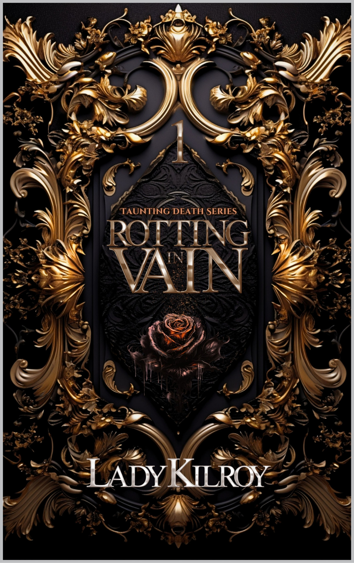 Rotting In Vain Taunting Death Series Book 1 1st Edition Lady Kilroy