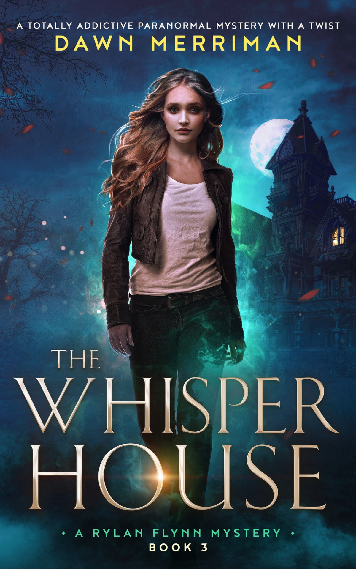 The Whisper House A Totally Addictive Paranormal Mystery With A Twist A Rylan Flynn Mystery Book 3 Dawn Merriman