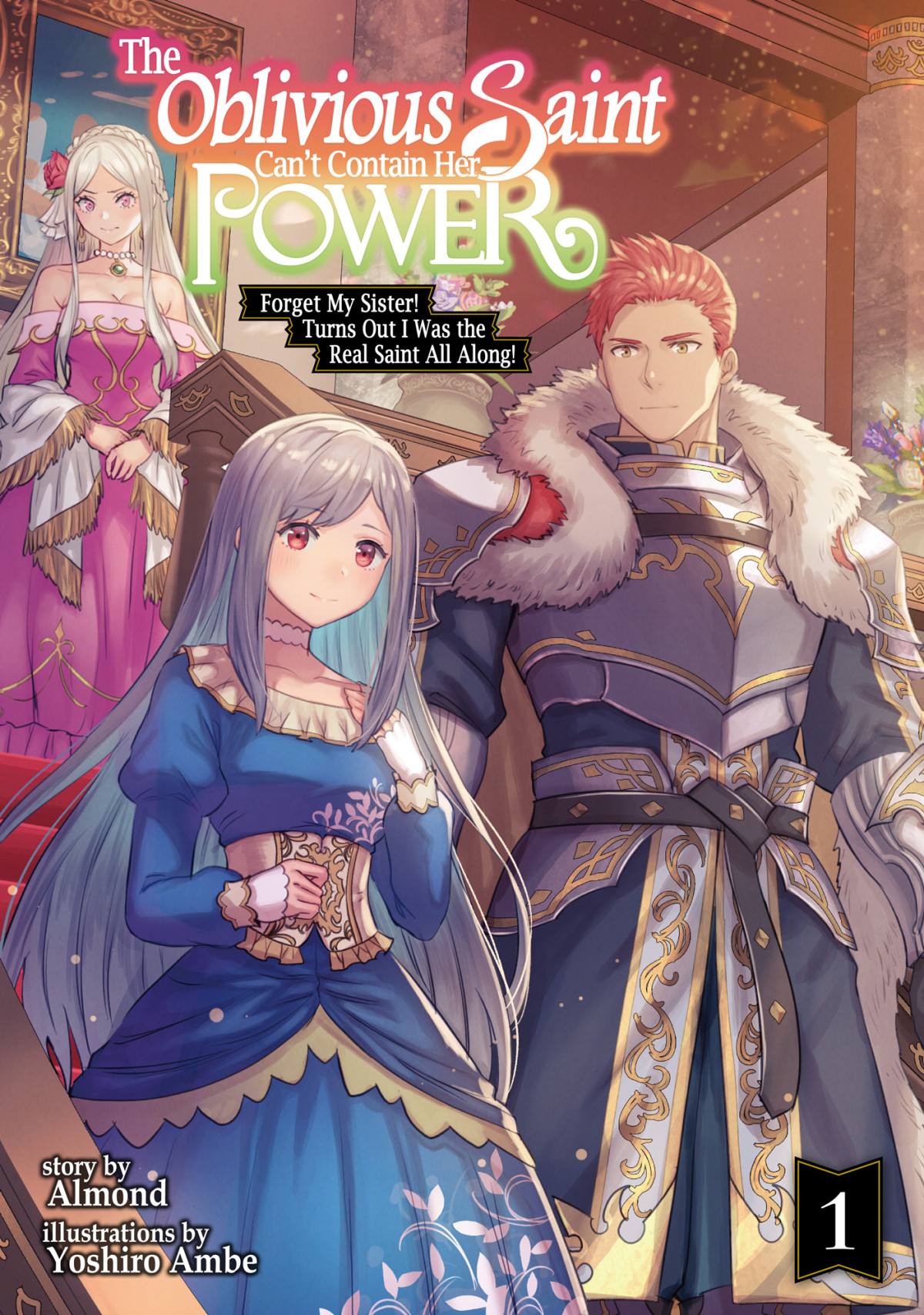 The Oblivious Saint Cant Contain Her Power Forget My Sister Turns Out I Was The Real Saint All Along Volume 1 Almond