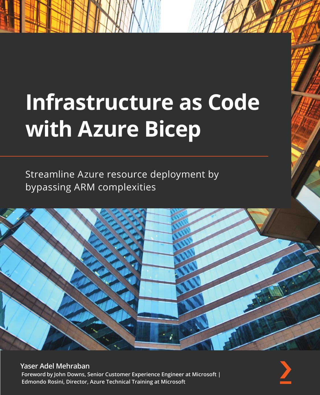 Infrastructure As Code With Azure Bicep Streamline Azure Resource Deployment By Bypassing Arm Complexities 1st Edition Yaser Adel Mehraban