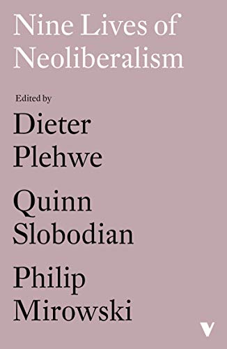 Nine Lives Of Neoliberalism Dieter Plehwe Quinn Slobodian Philip Mirowski