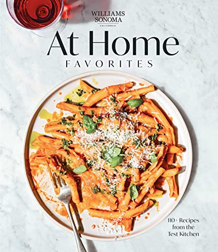 Williams Sonoma At Home Favorites 110 Recipes From The Test Kitchen Weldon Owen