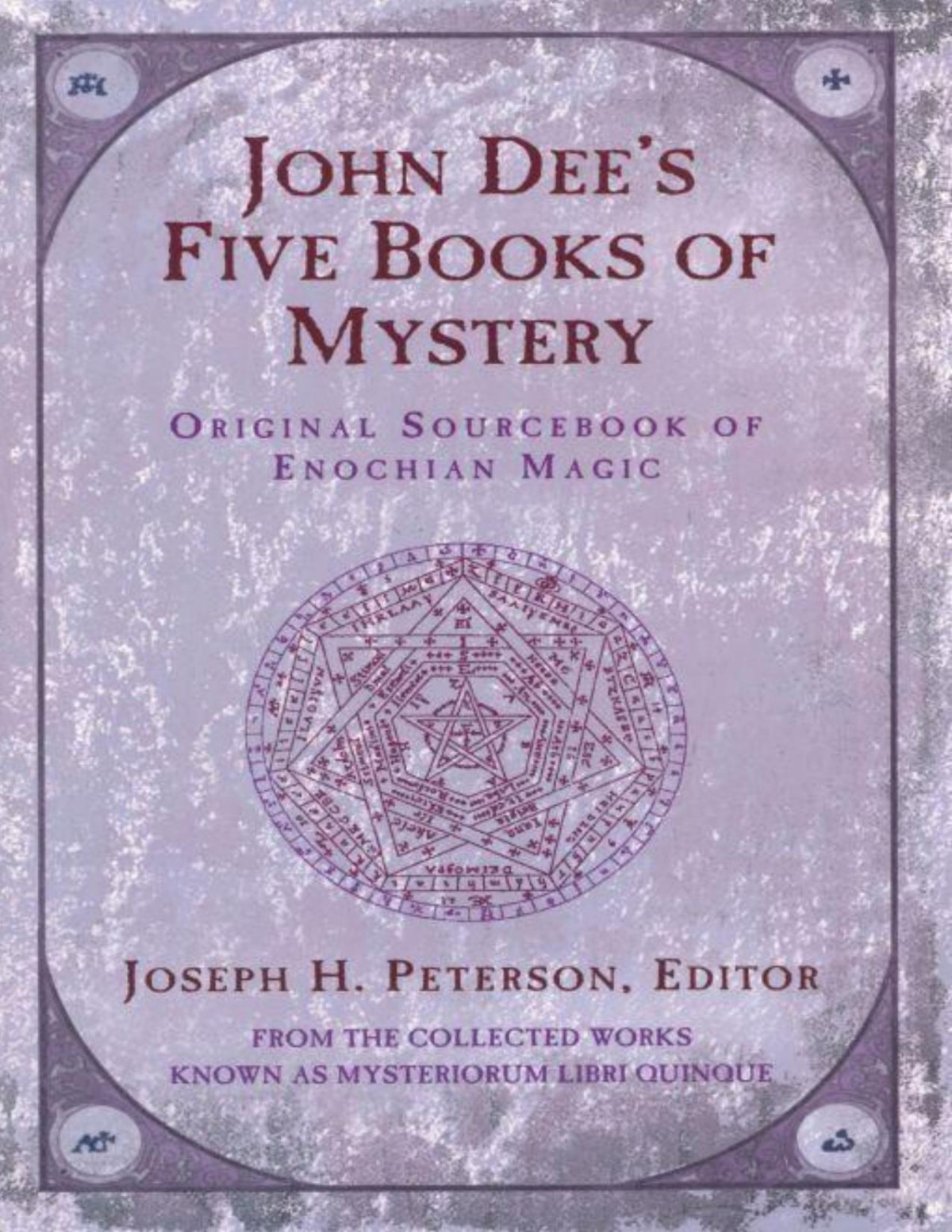 John Dees Five Books Of Mystery Original Sourcebook Of Enochian Magic Joseph H Peterson